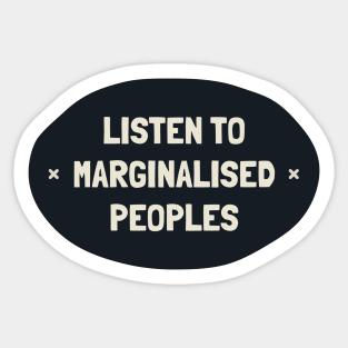 Listen To Marginalised Peoples - Support BIPOC Sticker